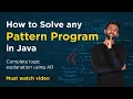 How to Solve Any Pattern Program in JAVA Complete Concept Explanation