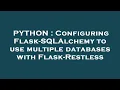 PYTHON Configuring Flask-SQLAlchemy to use multiple databases with Flask-Restless