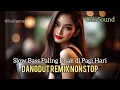 Download Lagu DANGDUT REMIX NONSTOP SLOW BASS PALING ENAK DI PAGI HARI