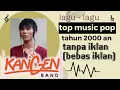 Download Lagu top musik terpopuler tahun 2000an ,Full album terhits kangen band. No ads, tanpa iklan, bebas iklan
