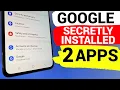 Google heeft in het geheim twee apps op je telefoon geïnstalleerd