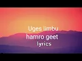 Download Lagu Hamro geet lyrics-- Uges Limbu