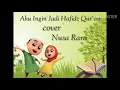 Download Lagu Aku ingin jadi hafiz qur'an || cover nusa rara || [LIRIK]