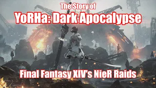 Making Sense of YoRHa Dark Apocalypse - Final Fantasy XIV s NieR Raids