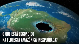 O Que Está Escondido Atrás De 2.124.000 Milhas Quadradas Da Floresta Amazônica Inexplorada?