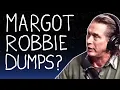 You Think Margot Robbie Takes a Dump PATRICK WHY Stephen Baldwin RM BROWN DROP SOURCE