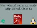 How To Install Ruby And Execute Ruby Script On Rocky Linux 8 6