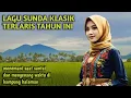Download Lagu LAGU SUNDA LAWAS PALING BANYAK DICARI TAHUN INI
