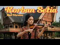 Download Lagu KORBAN SETIA - THE BOYS TRIO (SAD VERSION)