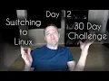 Switching to Linux Part 5 30 Day Challenge
