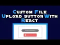Custom file Upload button with React Js
