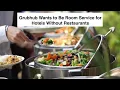 ALL Hotels WILL have DINING Options with GRUBHUB
