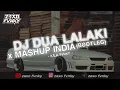 Download Lagu DJ DUA LALAKI X MASHUP INDIA ( BOOTLEG )