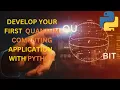 Develop Your First Quantum Computing Application with Python