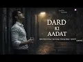 Lagu Dard Ki Aadat | New Hindi Sad Song 2026 | Manojj Negi | Heart Touching Breakup Song | #sadsong #song