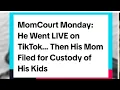 He Went LIVE on TikTok Then His Mom Filed for Custody of His Kids