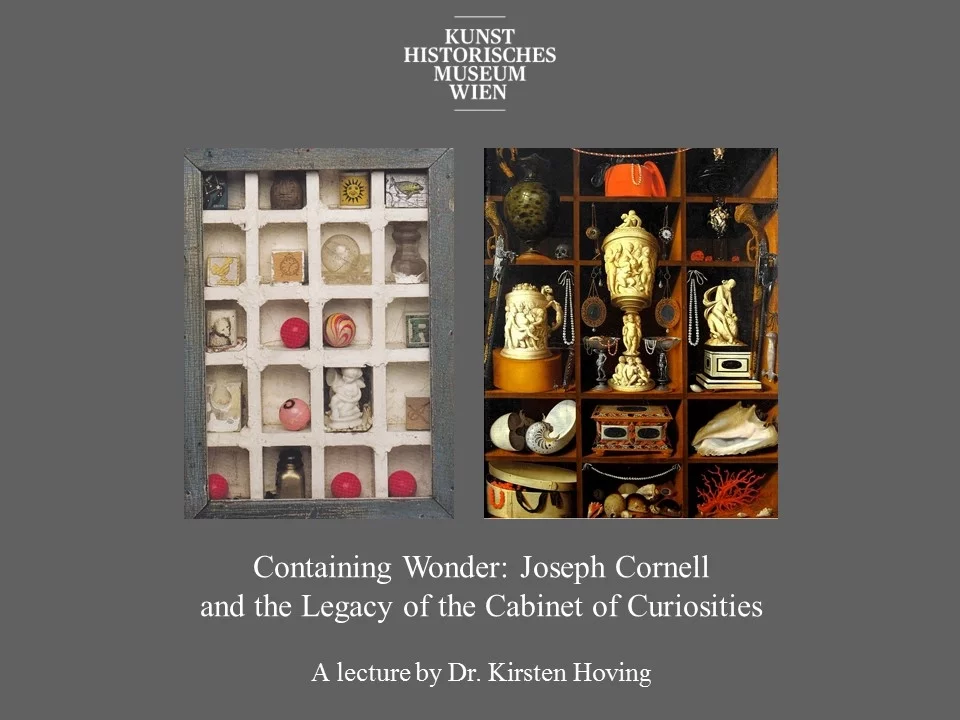 Containing Wonder. Kirsten Hoving on Joseph Cornell and the Legacy of the Cabinet of Curiosities
