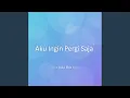Download Lagu Aku Ingin Pergi Saja