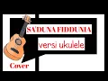 Download Lagu SA'DUNA FIDDUNIA || Versi ukulele senar 4