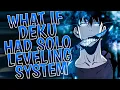 What if Deku had Solo Leveling System PART 1
