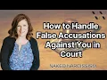 How to Defend Yourself Against False Accusations In Court 5 Tips to Handle False Allegation