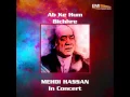 Abke Hum Bichre | Mehdi Hassan In Concert