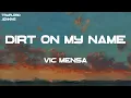 VIC MENSA - DIRT ON MY NAME (Lyrics)