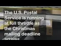Holiday rush is on as USPS works to make Christmas deliveries