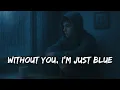 Download Lagu Without You, I’m Just Blue | Emotional Heartbreak Ballad About Love and Loss