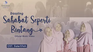 Download Sahabat Seperti Bintang - Dazzling (Official Video) | OST. Sisterlillah MP3