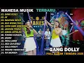 MAHESA MUSIC ON TRANDING TOPIK VIRAL || GANG DOLLY - AY - EGO WONG TUO FULL ALBUM TERBARU 2025
