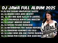 DJ JAWA TERBARU 2025 FULLBASS - DJ DUH SAYANG NGAPUNTENE SAESTU🎶DJ SABAR X PELAMPIASAN 2 FULL ALBUM🎶