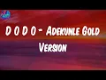 (Lyrics) D O D O - Adekunle Gold Version - Tayc