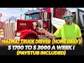 PROOF HAZMAT TRUCK DRIVER HOME DAILY 1700 TO 3000 A WEEK