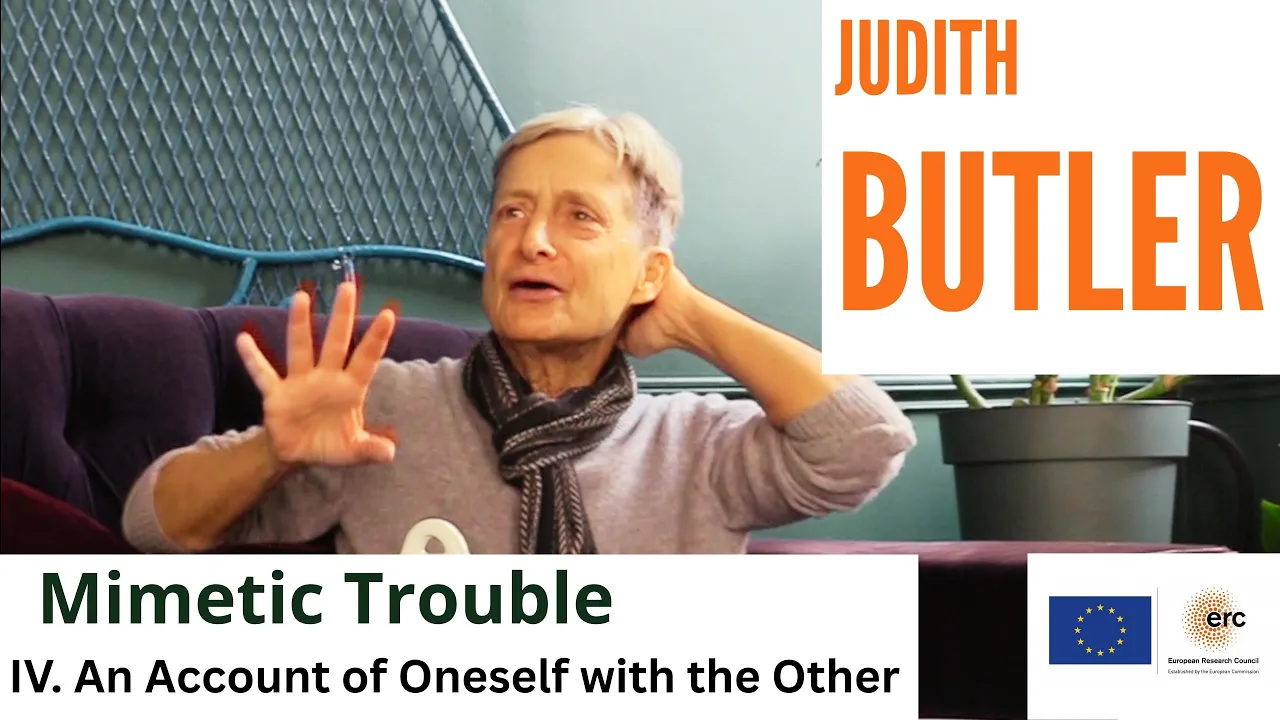 HOM Videos, ep. 10 Mimetic Trouble with Judith Butler: IV. An Account of Oneself with the Other