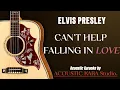 Download Lagu CAN'T HELP FALLING IN LOVE - ELVIS PRESLEY (HIGH QUALITY ACOUSTIC KARAOKE)