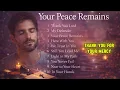  Christian Worship Music for Prayer ✝️ | Your Peace Remains (Full Album)