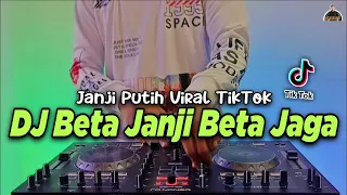 dj beta janji beta jaga janji putih tiktok viral remix full bass terbaru 2021