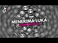 Lagu DJ MENERIMA LUKA ♪ - SOUND FYP TIKTOK YANG KALIAN CARI
