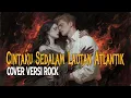 Lagu Keren Banget! Ria Resty Fauzy – Cintaku Sedalam Lautan Atlantik Rock Cover