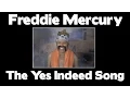 FREDDIE MERCURY The Yes indeed Song