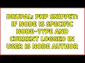 Drupal PHP Snippet If node is specific node-type and current logged in user is node author
