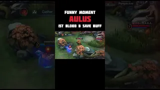 Funny Moment | Aulus First Blood and Save Buff #shorts #mobilelegends #mobilelegendswtfmoment