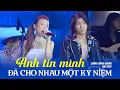 Download Lagu Anh tin mình đã cho nhau một kỷ niệm - Lương Bằng Quang, Thu Thủy | Official Music Video