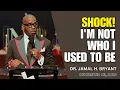 DR JAMAL BRYANT - SHOCK I M NOT WHO I USED TO BE