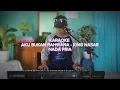Download Lagu Karaoke Aku Bukan Rahwana - King Nasar Nada pria