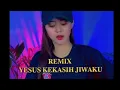 Download Lagu REMIX YESUS KEKASIH JIWAKU