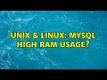 Unix Linux MySQL High Ram Usage 2 Solutions