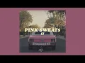 Download Lagu pink sweat$ // 17 (lyrics)