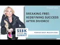 Episode 38 Breaking Free Redefining Success After Divorce Jenn Drummond